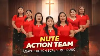 NUTE ACTION TEAM || AGAPE CHURCH ECA || S  MOLDUNG