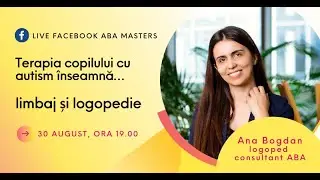 Terapia copilului cu autism înseamnă...limbaj și logopedie cu Ana Bogdan