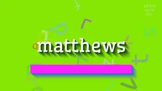 MATTHEWS - HOW TO PRONOUNCE MATTHEWS?