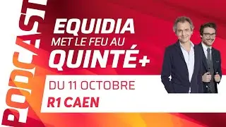 PRONOSTICS EQUIDIA MET LE FEU AU QUINTE+ DU 11 OCTOBRE A CAEN