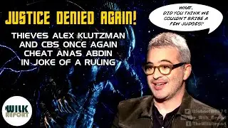 Justice Denied AGAIN: Bought Judges Side with THIEVES Alex Klutzman & CBS
