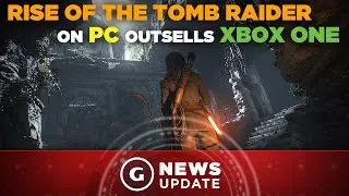 Rise of the Tomb Raider First-Month PC Sales Almost Triple Xbox One Debut - GS News Update