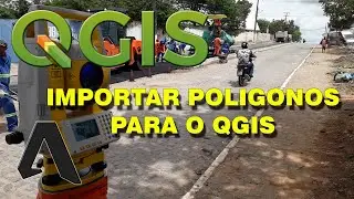 IMPORTAR POLIGONOS PARA O QGIS