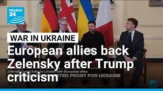 European allies back Zelensky after Trump criticism &bull; FRANCE 24 English