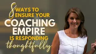 8 Ways To Ensure Your Coaching Empire Is Responding Thoughtfully (MUST FOLLOW THIS 2020)