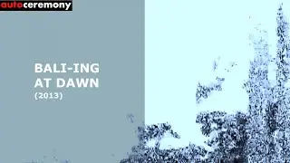 autoceremony | Bali-ing at Dawn (A tribute to Jose Maceda)
