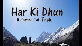 Har Ki Dhun Trek | Ruinsara Tal | Trek with Indiahikes