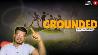 Grounded Live Stream 🔴 | Late Night Survival Adventure with Caster Indian | Hindi Gameplay