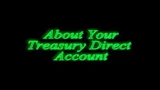 About Accessing Your Treasury Direct Account
