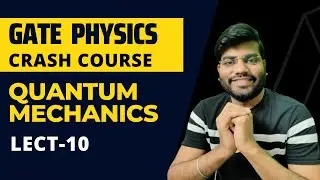 gate physics crash course| quantum mechanics lecture-10
