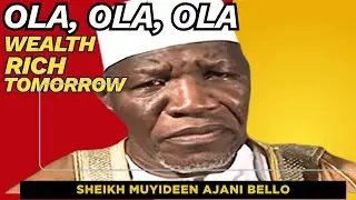 Ola Ola Ola Wealth | Rich | Tomorrow | Sheikh Muyideen Ajani Bello