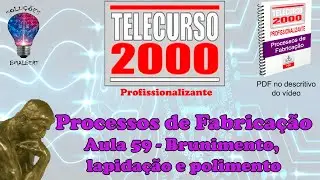 Telecurso 2000 - Processos de Fabrica&ccedil;&atilde;o - 59 Brunimento, lapida&ccedil;&atilde;o e polimento