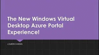 The NEW! Windows Virtual Desktop Azure Portal Experience