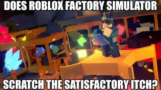 Does Factory Simulator on Roblox Scratch the Satisfactory Itch?