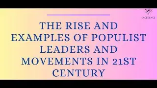 The Rise and examples of Populist Leaders and Movements in 21st Century