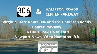 Virginia State Route 306 & the Hampton Roads Center Parkway  &ndash; Entire Lengths of both