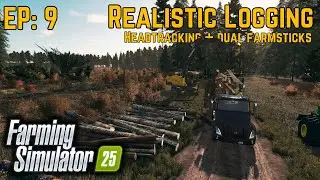 FS25 - EP: 9 The Most Realistic Logging - Dual Farmsticks - Headtracking W/Joystick Cam