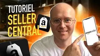 SELLER CENTRAL AMAZON | Tutoriel complet pour bien se lancer sur Amazon FBA