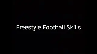 Freestyle Football Skills