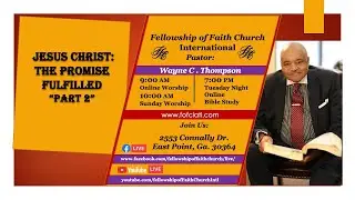 Jesus Christ The Promise Fulfilled - Part 2 | Fellowship Of Faith Church International