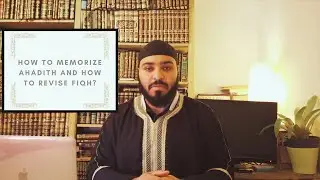 How to memorize Hadith & revise Fiqh?