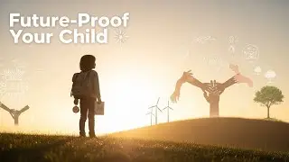 Future-Proofing Your Child:Skills for a Rapidly Changing World | Mindful Parenting for 2030 & Beyond