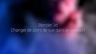 3- Blender: Gestion des vues