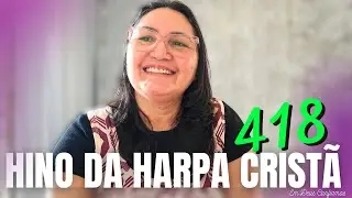 MOMENTO DE LOUVOR - HINO DA HARPA CRIST&Atilde; 418
