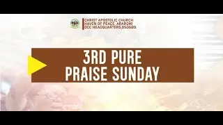 3RD (7SUNDAY OF PURE PRAISE)