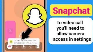 Fix Snapchat To video call you'll need to allow camera access in settings problem 2025?