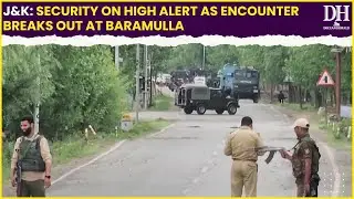 J&K Security on high alert as encounter breaks out at Baramulla
