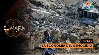 Israel | La Econom&iacute;a Del Genocidio- El Mapa 07-07-2025