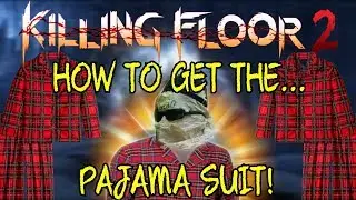 Killing Floor 2 | HOW TO GET THE PAJAMA SUIT! - Walk Through With All Seasonal Objectives!