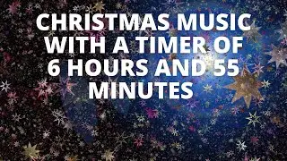 Christmas music 6 hours and 55 minutes timer