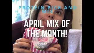 April Mix of the Month- Protein Pick and Mix unboxing