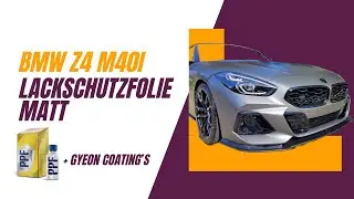 BMW Z4 M40i - Lackschutzfolie Platinum Matt LLumar / GYEON Versiegelung Folie, Felgen und Glas