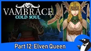 VAMBRACE COLD SOUL Gameplay Part 12 - Elven Queen (PC)