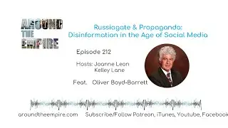 Ep 212 Russiagate and Propaganda feat Oliver Boyd-Barrett