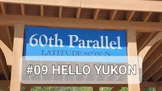 #09 Crossing the 60th parallel | Hello Yukon #nature #travel #travelvlog #canada