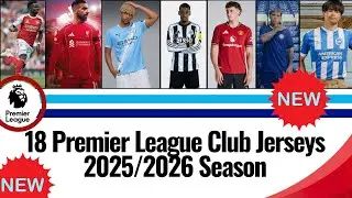 The New 18 Premier League Club Jerseys 2025-2026 Season