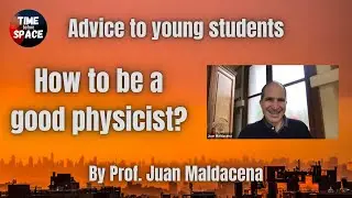 TbS PM2: Leading physicists offer great advice to young students. Prof. Juan Maldacena #motivation