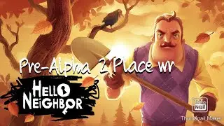 Hello Neighbor Pre-alpha 2 place wr