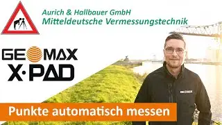 GeoMax X-Pad Tutorial &ndash; Punkte automatisch messen