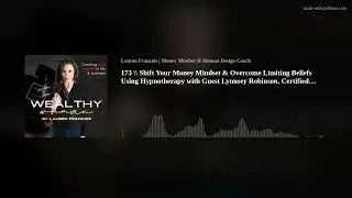 173 \\ Shift Your Money Mindset & Overcome Limiting Beliefs Using Hypnotherapy with Guest Lynnsey Ro