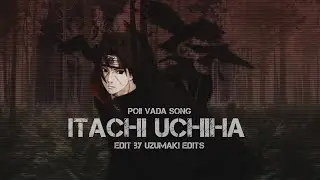 Itachi uchiha 🥺 poii vada song edit by uzumaki edits 
