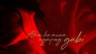 Press Hit Play - Akin Ka Muna Ngayong Gabi [Official Lyric Video]