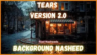 Tears (Version 2.0) | Sad Islamic Background Music ( Humming Nasheed ) by Riad Nasheeds