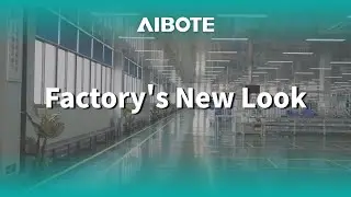 【AIBOTE】 Discover Our Factory&rsquo;s New Look!