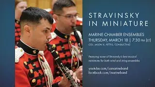 Stravinsky in Miniature: Marine Chamber Ensembles - U.S. Marine Band - March 18, 2021