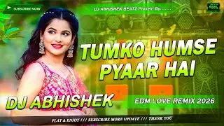 Tumko Humse Pyaar Hai Dj Song | Bollywood Songs Dj Remix Hard Bass | EDM Drop Remix | Dj Abhishek
